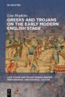 Image for Greeks and Trojans on the Early Modern English Stage