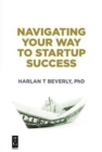 Image for Navigating your way to start-up success  : the key to a successful startup
