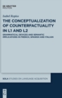 Image for The Conceptualization of Counterfactuality in L1 and L2 : Grammatical Devices and Semantic Implications in French, Spanish and Italian