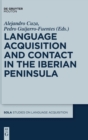 Image for Language Acquisition and Contact in the Iberian Peninsula