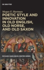Image for Poetic Style and Innovation in Old English, Old Norse, and Old Saxon