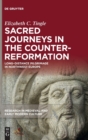 Image for Sacred Journeys in the Counter-Reformation : Long-Distance Pilgrimage in Northwest Europe