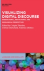 Image for Visualizing Digital Discourse : Interactional, Institutional and Ideological Perspectives