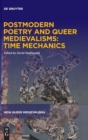 Image for Postmodern poetry and queer medievalisms  : time mechanics