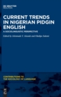 Image for Current Trends in Nigerian Pidgin English : A Sociolinguistic Perspective
