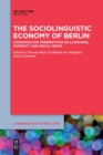 Image for The Sociolinguistic Economy of Berlin : Cosmopolitan Perspectives on Language, Diversity and Social Space