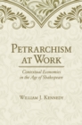 Image for Petrarchism at Work : Contextual Economies in the Age of Shakespeare