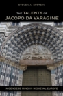Image for The Talents of Jacopo da Varagine : A Genoese Mind in Medieval Europe