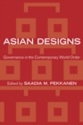 Image for Asian designs  : governance in the contemporary world order