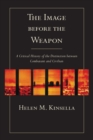 Image for The image before the weapon  : a critical history of the distinction between combatant and civilian