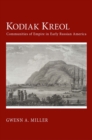 Image for Kodiak Kreol  : communities of empire in early Russian America