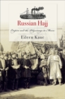 Image for Russian hajj: empire and the pilgrimage to Mecca