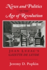 Image for News and politics in the age of revolution: Jean Luzac&#39;s Gazette de Leyde