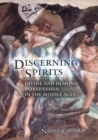 Image for Discerning Spirits: Divine and Demonic Possession in the Middle Ages.
