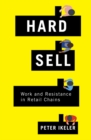 Image for Hard sell  : work and resistance in retail chains