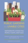Image for Public Gardens and Livable Cities : Partnerships Connecting People, Plants, and Place