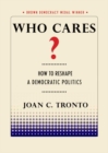 Image for Who cares?: how to reshape a democratic politics