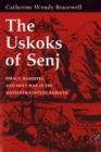 Image for The Uskoks of Senj: piracy, banditry, and holy war in the sixteenth-century Adriatic