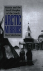 Image for Arctic mirrors: Russia and the small peoples of the North