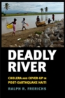 Image for Deadly River: Cholera and Cover-Up in Post-Earthquake Haiti