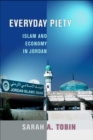Image for Everyday piety: Islam and economy in Jordan