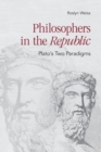 Image for Philosophers in the &quot;Republic&quot; : Plato&#39;s Two Paradigms