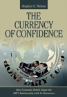 Image for The currency of confidence  : how economic beliefs shape the IMF&#39;s relationship with its borrowers