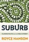 Image for Suburb : Planning Politics and the Public Interest