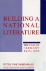 Image for Building a National Literature: The Case of Germany, 1830-1870