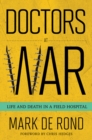 Image for Doctors at War : Life and Death in a Field Hospital