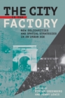 Image for The City Is the Factory : New Solidarities and Spatial Strategies in an Urban Age