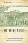 Image for Brethren by nature  : New England Indians, colonists, and the origins of American slavery