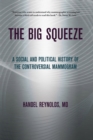Image for The big squeeze  : a social and political history of the controversial mammogram
