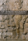 Image for On Roman religion: lived religion and the individual in ancient Rome