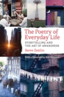 Image for The poetry of everyday life: storytelling and the art of awareness