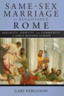 Image for Same-sex marriage in Renaissance Rome: sexuality, identity, and community in early modern Europe