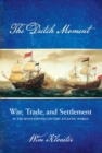 Image for The Dutch moment: war, trade, and settlement in the seventeenth-century Atlantic world