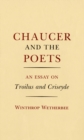 Image for Chaucer And The Poets : An Essay On Troilus And Criseyde
