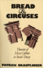 Image for Bread and Circuses: Theories of Mass Culture As Social Decay