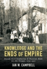 Image for Knowledge and the ends of empire: Kazak intermediaries and Russian rule on the steppe, 1731/1917