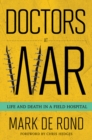Image for Doctors at war: life and death in a field hospital
