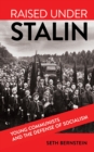 Image for Raised under Stalin: young communists and the defense of socialism
