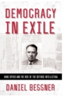 Image for Democracy in exile: Hans Speier and the rise of the defense intellectual