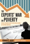 Image for The experts&#39; war on poverty: social research and the welfare agenda in postwar America