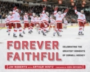Image for Forever faithful: celebrating the greatest moments of Cornell hockey