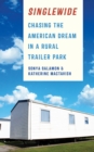 Image for Singlewide: chasing the American dream in a rural trailer park