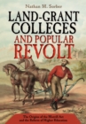Image for Land-grant colleges and popular revolt: the origins of the Morrill Act and the reform of higher education