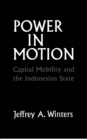 Image for Power in motion: capital mobility and the Indonesian state
