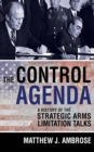 Image for The control agenda: a history of the Strategic Arms Limitation Talks