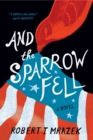 Image for And the sparrow fell: a novel